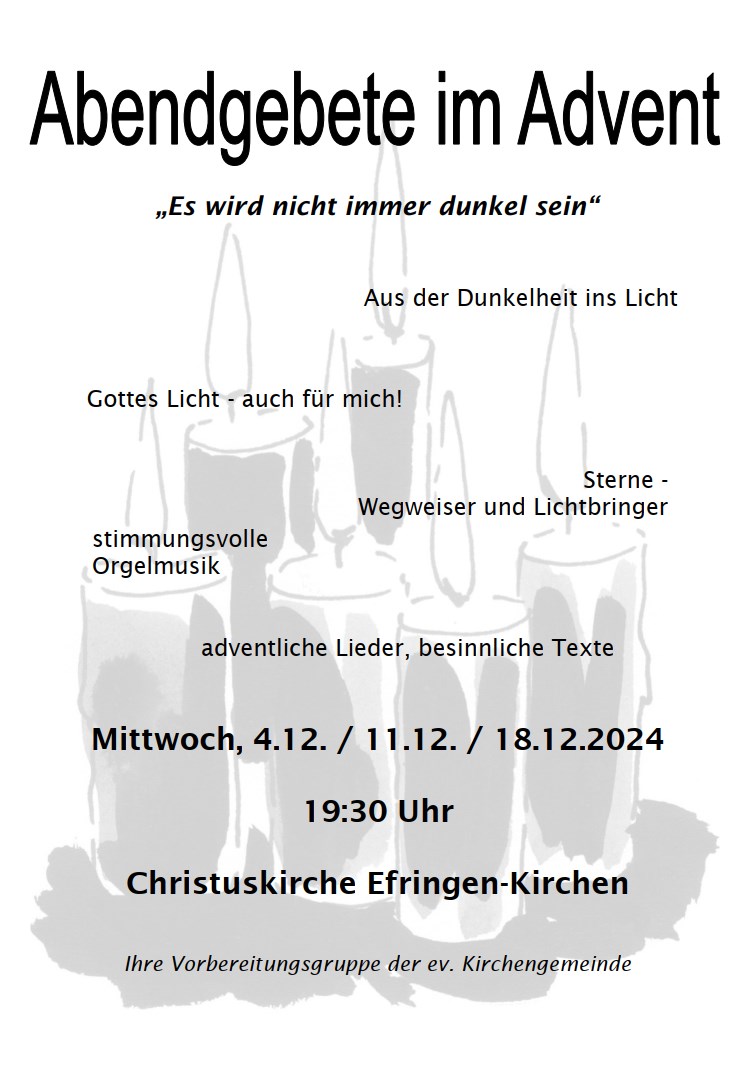 Abendgebete im Advent. Mittwoch, 4.12./11.12./18.12.2024, 19:30 Uhr, Christuskirche Efringen-Kirchen. Es wird nicht immer dunkel sein. Aus der Dunkelheit ins Licht. Gottes Licht - auch für mich! Sterne - Wegweiser und Lichtbringer.
